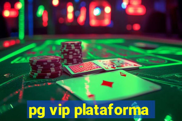 pg vip plataforma